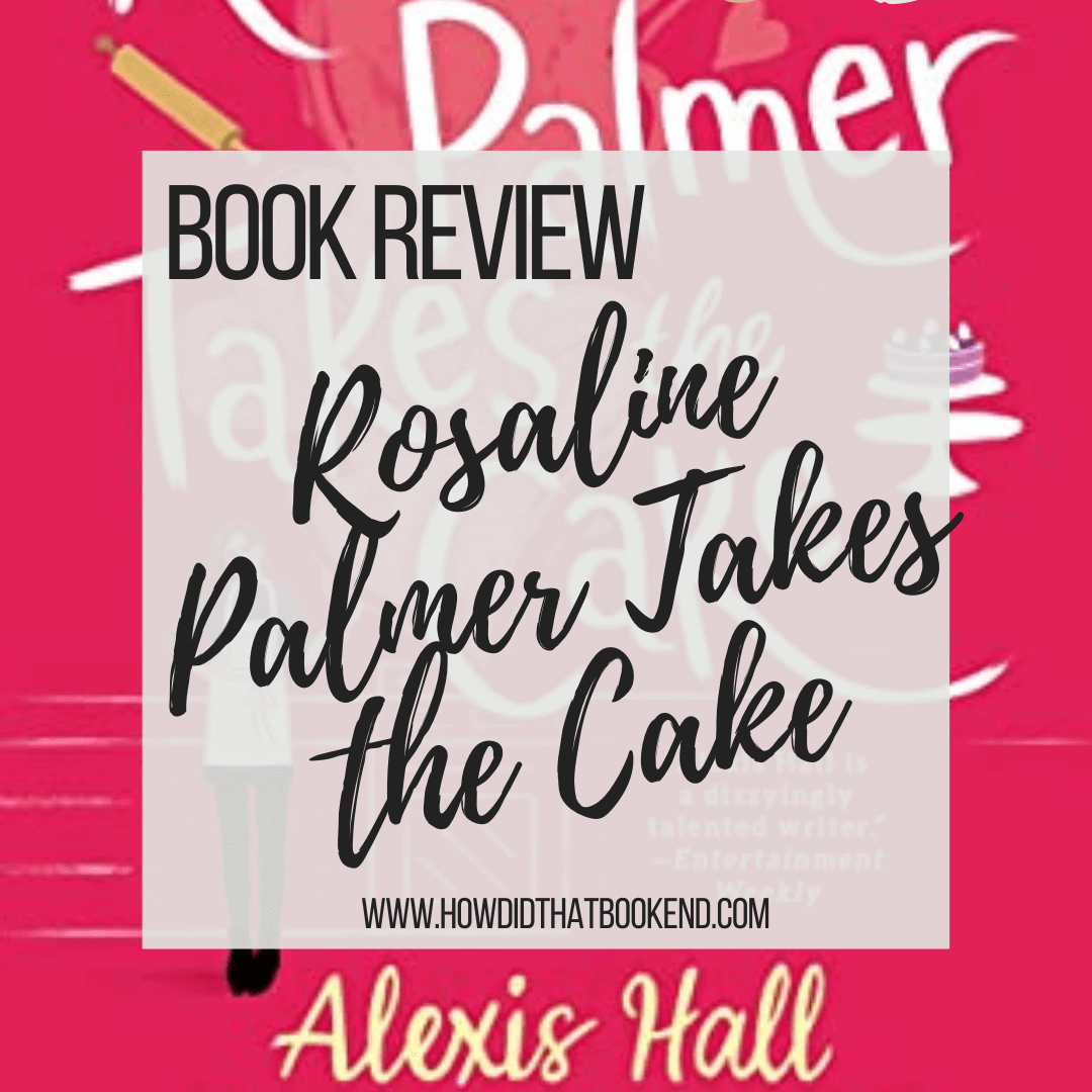 rosaline palmer takes the cake alexis hall